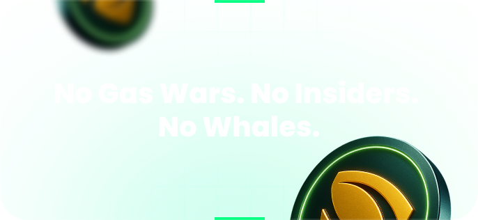 No Gas Wars. No Insiders. No Whales.
